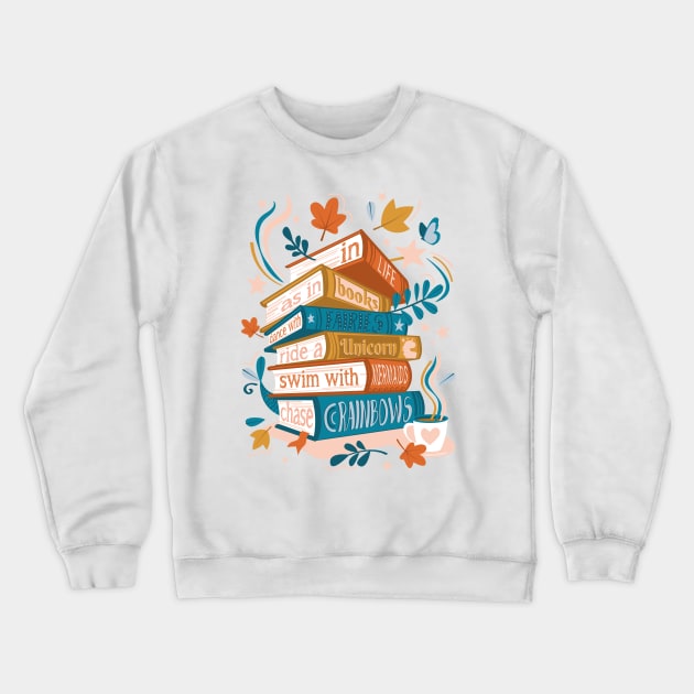 In life as in books dance with fairies, ride a unicorn, swim with mermaids, chase rainbows motivational quote // spot // coral rose pink background orange yellow and blue books Crewneck Sweatshirt by SelmaCardoso